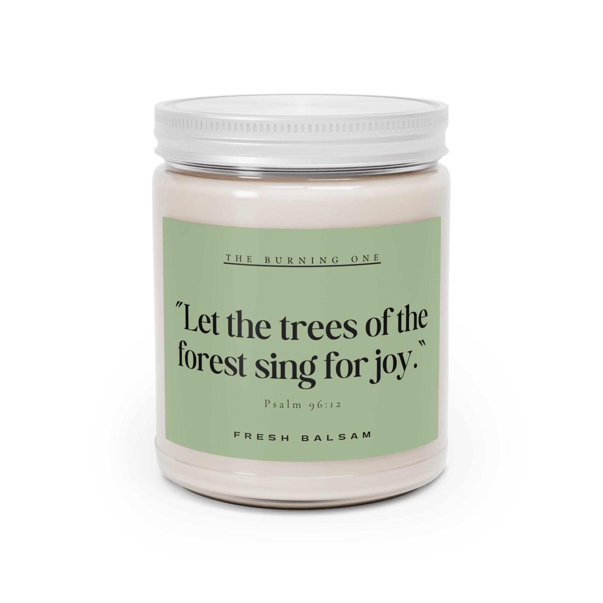 Soy Candle — “Let the trees of the forest sing for joy.” (Fresh Balsam, 9 oz)