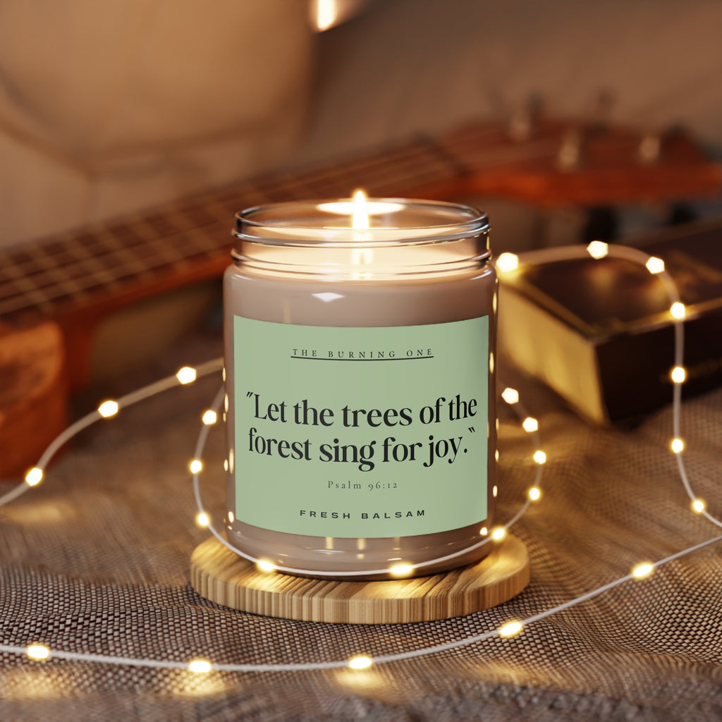 Soy Candle — “Let the trees of the forest sing for joy.” (Fresh Balsam, 9 oz)