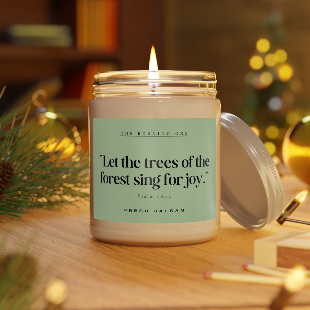 Soy Candle — “Let the trees of the forest sing for joy.” (Fresh Balsam, 9 oz)